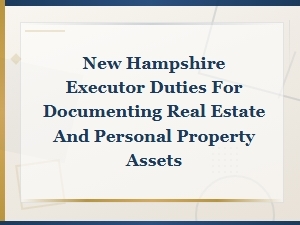 New Hampshire Executor Guide to Documenting Estate Assets