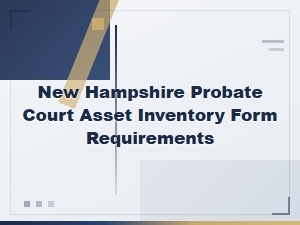 New Hampshire Probate Court Asset Inventory Requirements