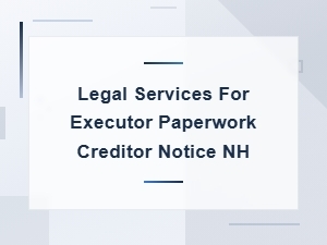Nh Creditor Notice Requirements for Executors