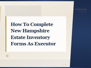 Completing Nh Estate Inventory Forms as Executor