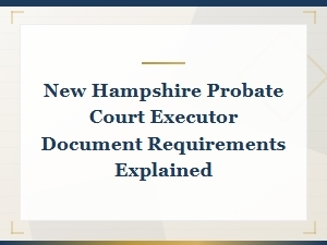 New Hampshire Probate Court Executor Document Guide