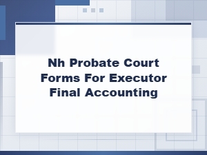 New Hampshire Probate Final Accounting Forms